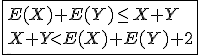 \fbox{E(X)+E(Y)\le X+Y\\X+Y<E(X)+E(Y)+2}